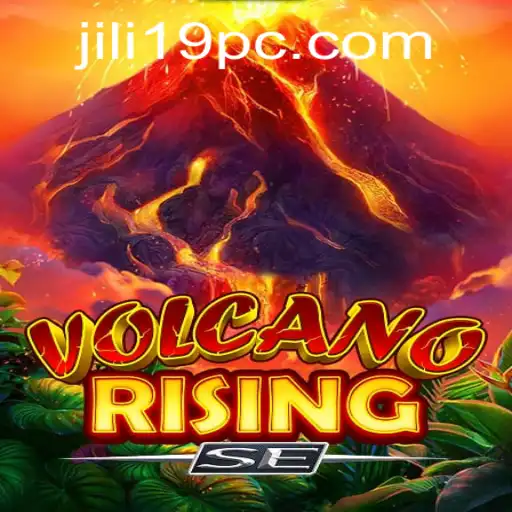 Unleashing Adventure in VolcanoRisingSE: A Thrilling Gaming Experience with jili19